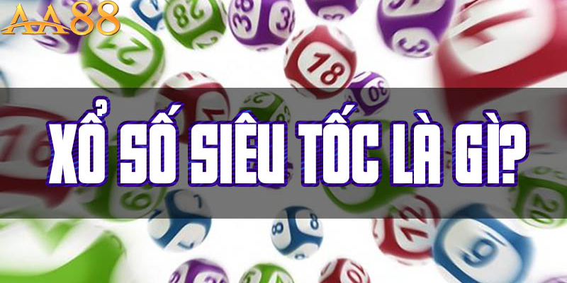 Xổ số siêu tốc aa88 - Trò chơi nhanh chóng, dễ chơi, phù hợp mọi đối tượng